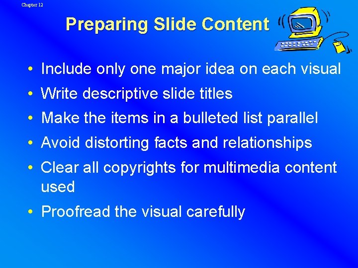 Chapter 12 Preparing Slide Content • Include only one major idea on each visual