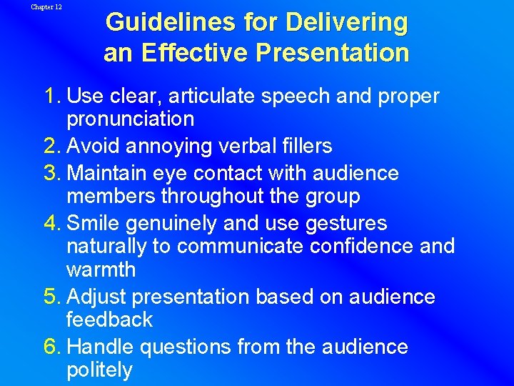 Chapter 12 Guidelines for Delivering an Effective Presentation 1. Use clear, articulate speech and