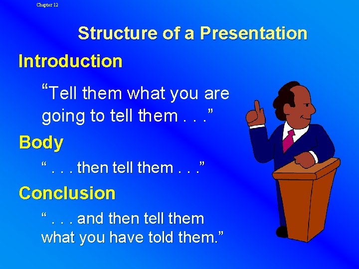 Chapter 12 Structure of a Presentation Introduction “Tell them what you are going to