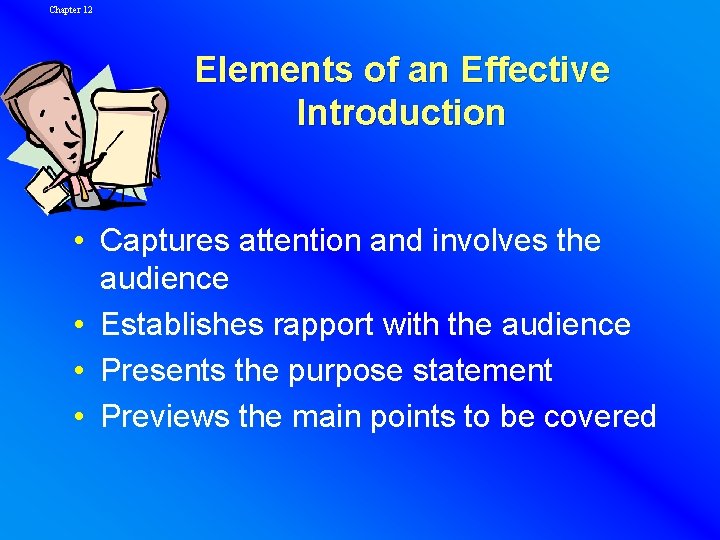 Chapter 12 Elements of an Effective Introduction • Captures attention and involves the audience