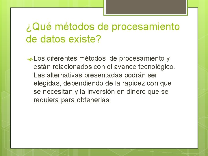 ¿Qué métodos de procesamiento de datos existe? Los diferentes métodos de procesamiento y están