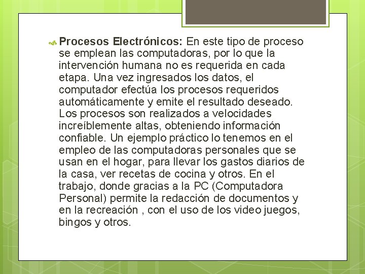  Procesos Electrónicos: En este tipo de proceso se emplean las computadoras, por lo