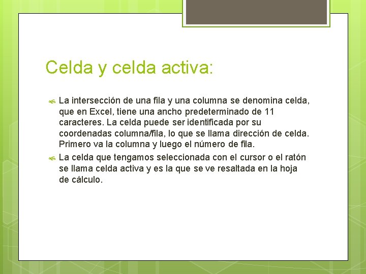 Celda y celda activa: La intersección de una fila y una columna se denomina