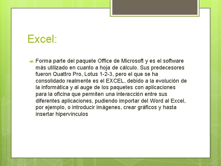 Excel: Forma parte del paquete Office de Microsoft y es el software más utilizado