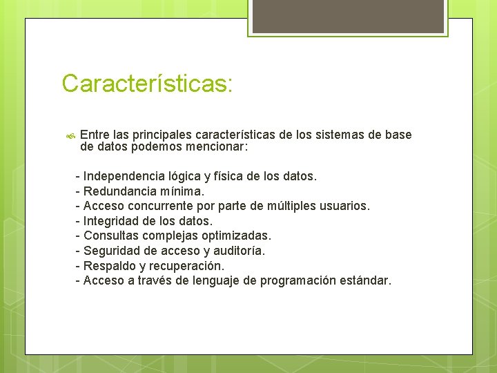 Características: Entre las principales características de los sistemas de base de datos podemos mencionar: