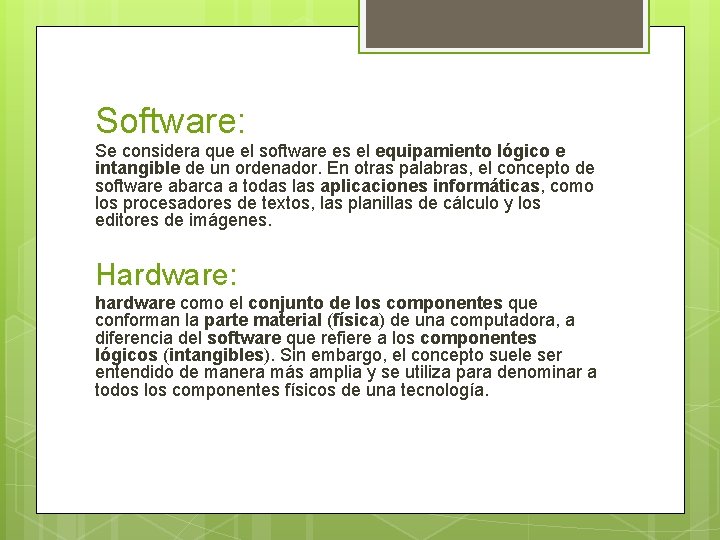 Software: Se considera que el software es el equipamiento lógico e intangible de un