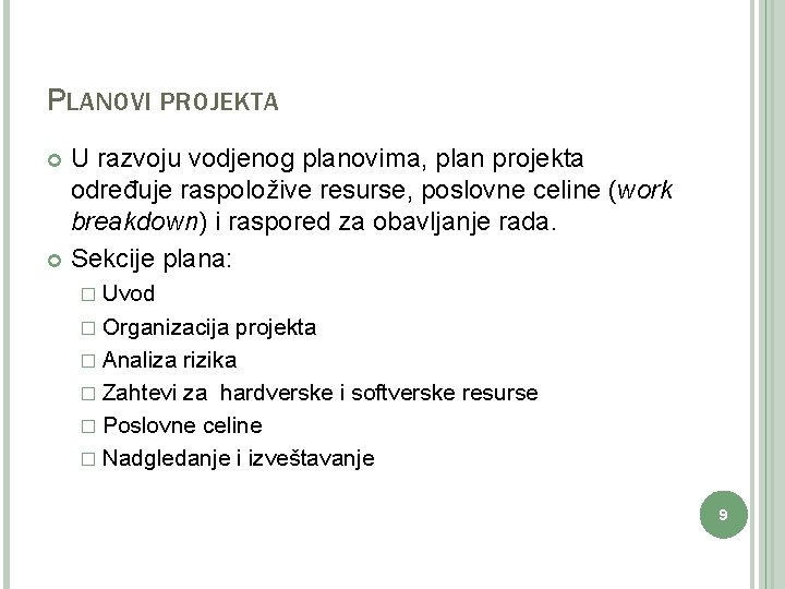 PLANOVI PROJEKTA U razvoju vodjenog planovima, plan projekta određuje raspoložive resurse, poslovne celine (work