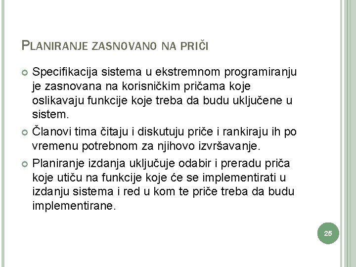 PLANIRANJE ZASNOVANO NA PRIČI Specifikacija sistema u ekstremnom programiranju je zasnovana na korisničkim pričama