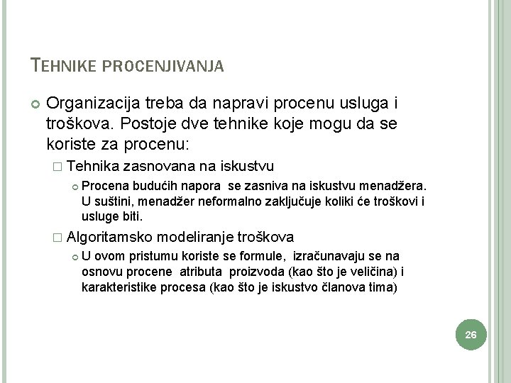 TEHNIKE PROCENJIVANJA Organizacija treba da napravi procenu usluga i troškova. Postoje dve tehnike koje