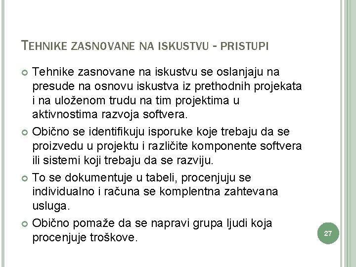 TEHNIKE ZASNOVANE NA ISKUSTVU - PRISTUPI Tehnike zasnovane na iskustvu se oslanjaju na presude