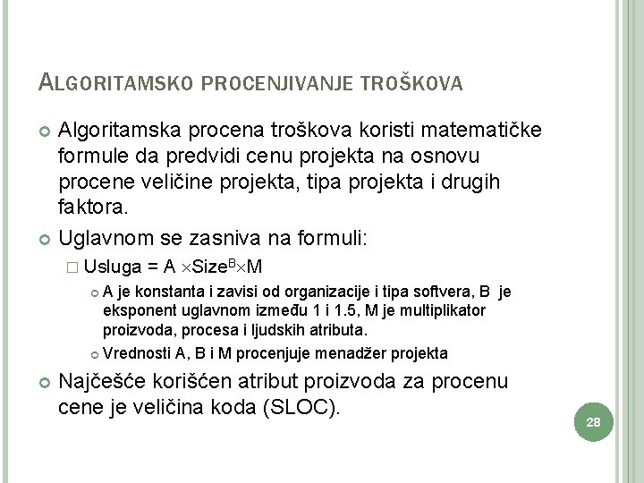 ALGORITAMSKO PROCENJIVANJE TROŠKOVA Algoritamska procena troškova koristi matematičke formule da predvidi cenu projekta na