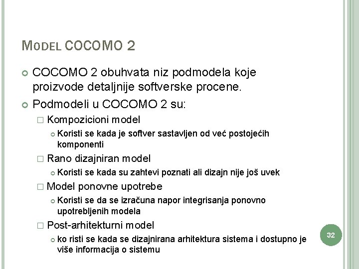 MODEL COCOMO 2 obuhvata niz podmodela koje proizvode detaljnije softverske procene. Podmodeli u COCOMO