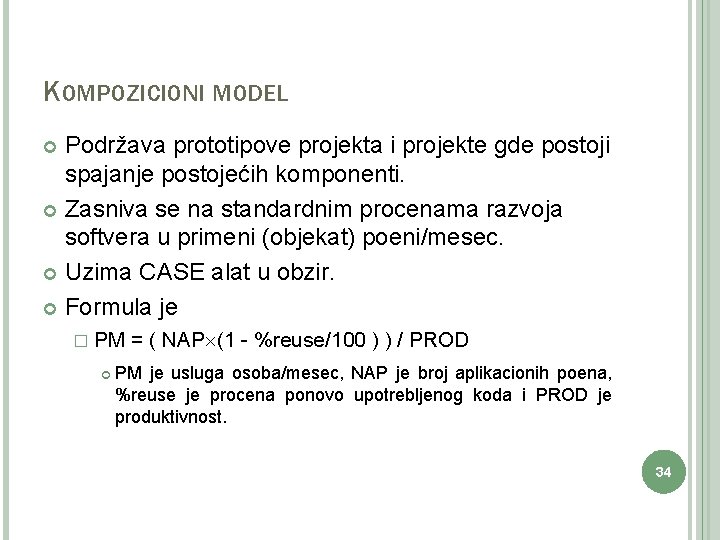 KOMPOZICIONI MODEL Podržava prototipove projekta i projekte gde postoji spajanje postojećih komponenti. Zasniva se