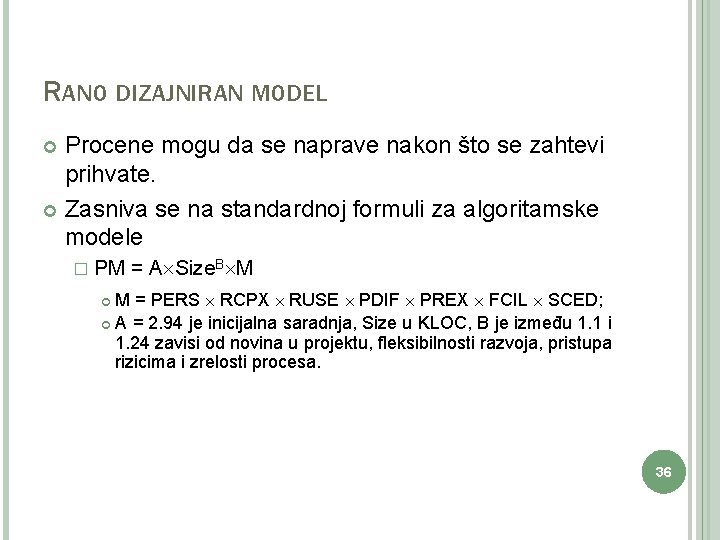RANO DIZAJNIRAN MODEL Procene mogu da se naprave nakon što se zahtevi prihvate. Zasniva