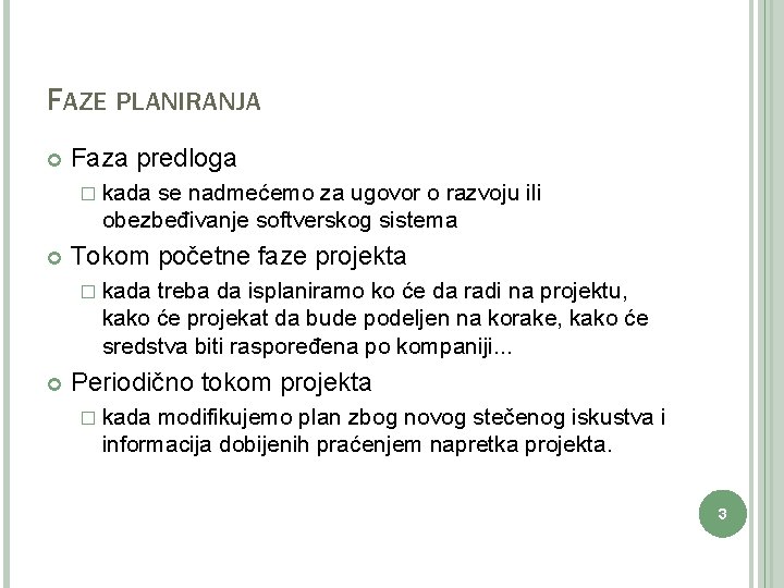 FAZE PLANIRANJA Faza predloga � kada se nadmećemo za ugovor o razvoju ili obezbeđivanje