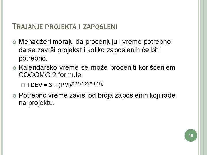 TRAJANJE PROJEKTA I ZAPOSLENI Menadžeri moraju da procenjuju i vreme potrebno da se završi