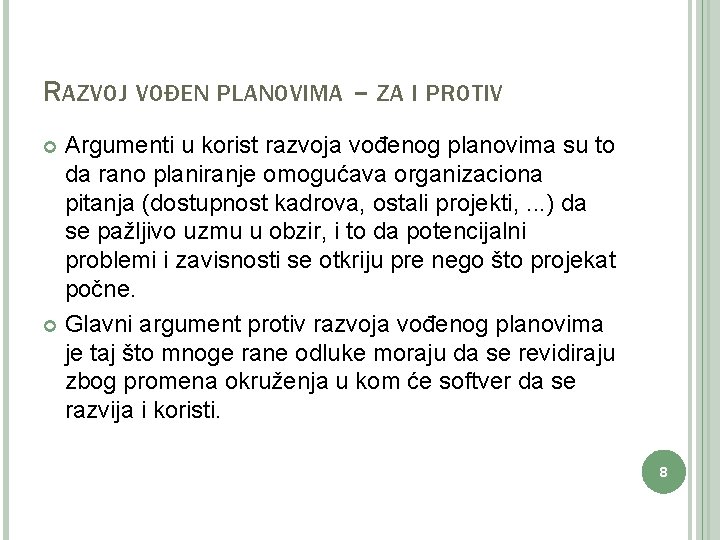 RAZVOJ VOĐEN PLANOVIMA – ZA I PROTIV Argumenti u korist razvoja vođenog planovima su