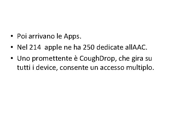  • Poi arrivano le Apps. • Nel 214 apple ne ha 250 dedicate