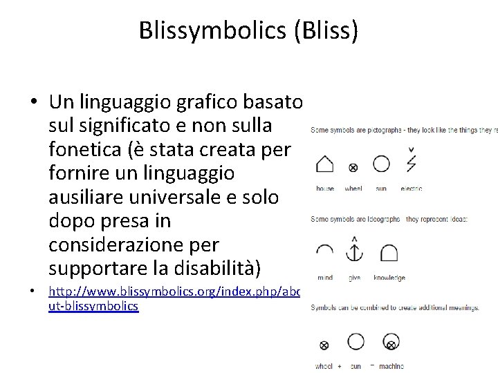 Blissymbolics (Bliss) • Un linguaggio grafico basato sul significato e non sulla fonetica (è
