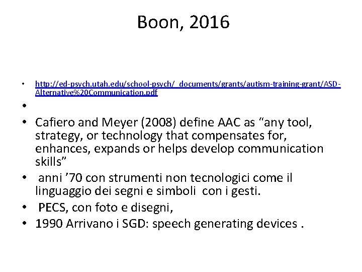 Boon, 2016 • http: //ed-psych. utah. edu/school-psych/_documents/grants/autism-training-grant/ASDAlternative%20 Communication. pdf • • Cafiero and Meyer