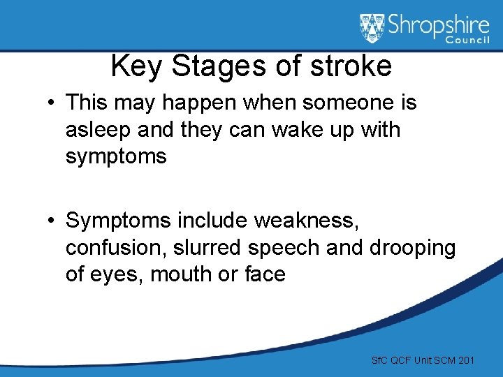 Key Stages of stroke • This may happen when someone is asleep and they