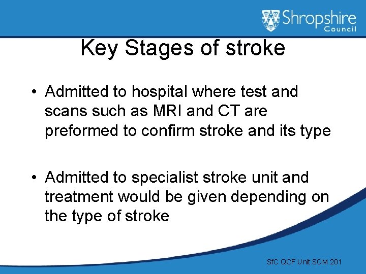 Key Stages of stroke • Admitted to hospital where test and scans such as