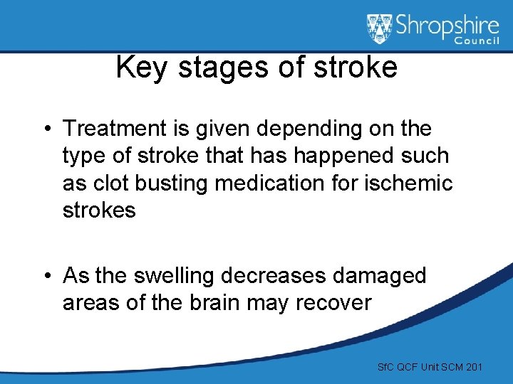 Key stages of stroke • Treatment is given depending on the type of stroke