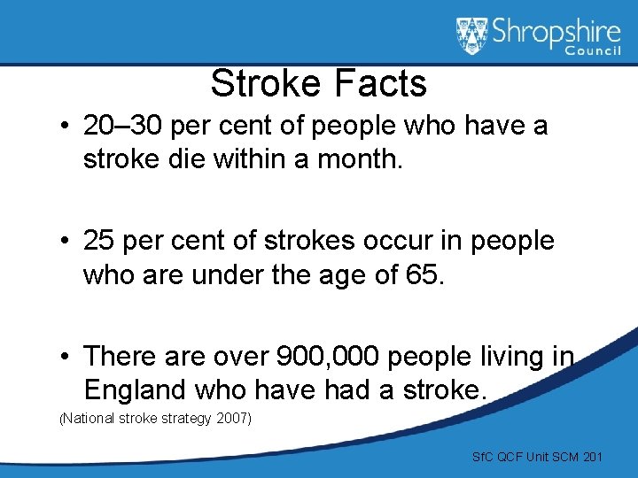 Stroke Facts • 20– 30 per cent of people who have a stroke die