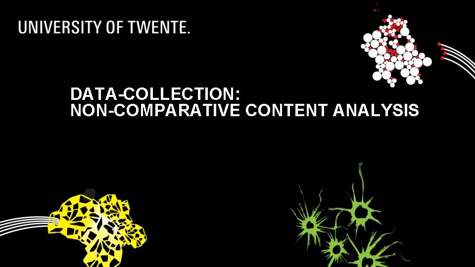 DATA-COLLECTION: NON-COMPARATIVE CONTENT ANALYSIS DATA-COLLECTION: NON-COMPARATIVE CONTENT ANALYSIS