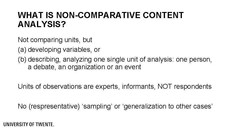 WHAT IS NON-COMPARATIVE CONTENT ANALYSIS? Not comparing units, but (a) developing variables, or (b) WHAT IS NON-COMPARATIVE CONTENT ANALYSIS? Not comparing units, but (a) developing variables, or (b)