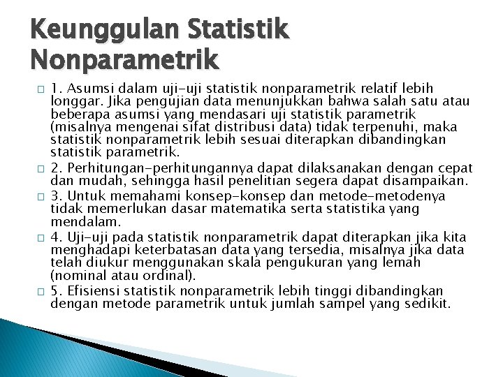 Keunggulan Statistik Nonparametrik � � � 1. Asumsi dalam uji-uji statistik nonparametrik relatif lebih