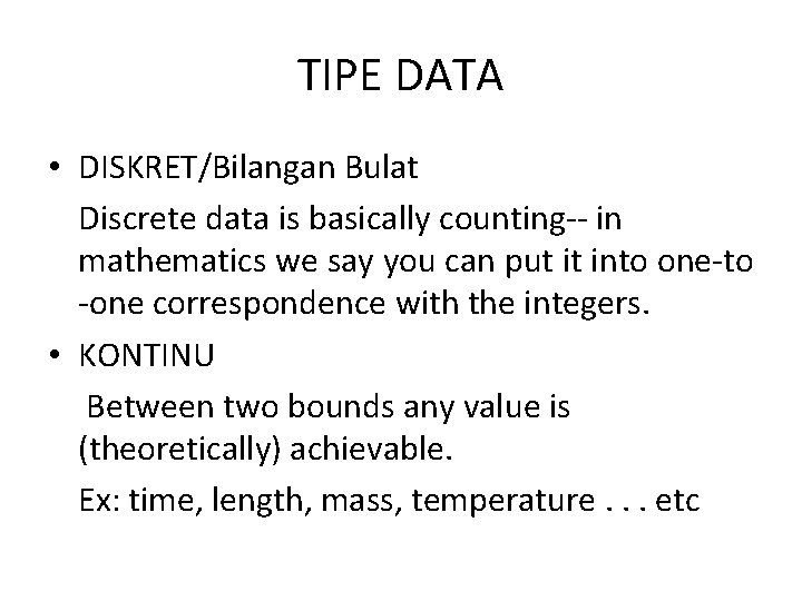 TIPE DATA • DISKRET/Bilangan Bulat Discrete data is basically counting-- in mathematics we say