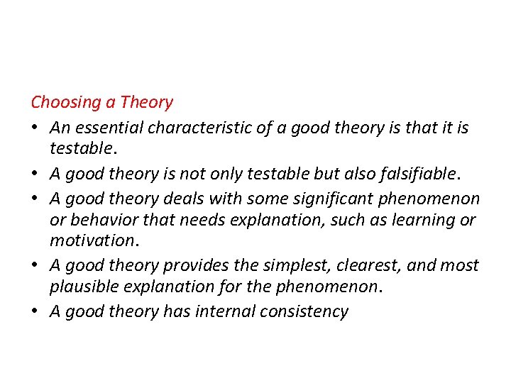 Choosing a Theory • An essential characteristic of a good theory is that it