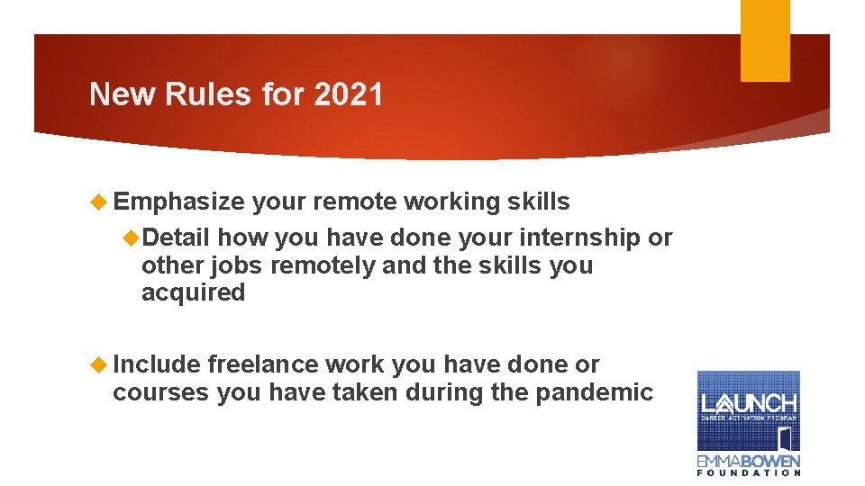 New Rules for 2021 Emphasize your remote working skills Detail how you have done