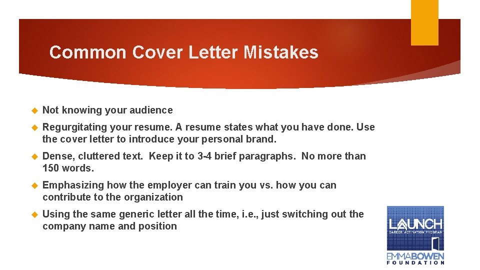 Common Cover Letter Mistakes Not knowing your audience Regurgitating your resume. A resume states