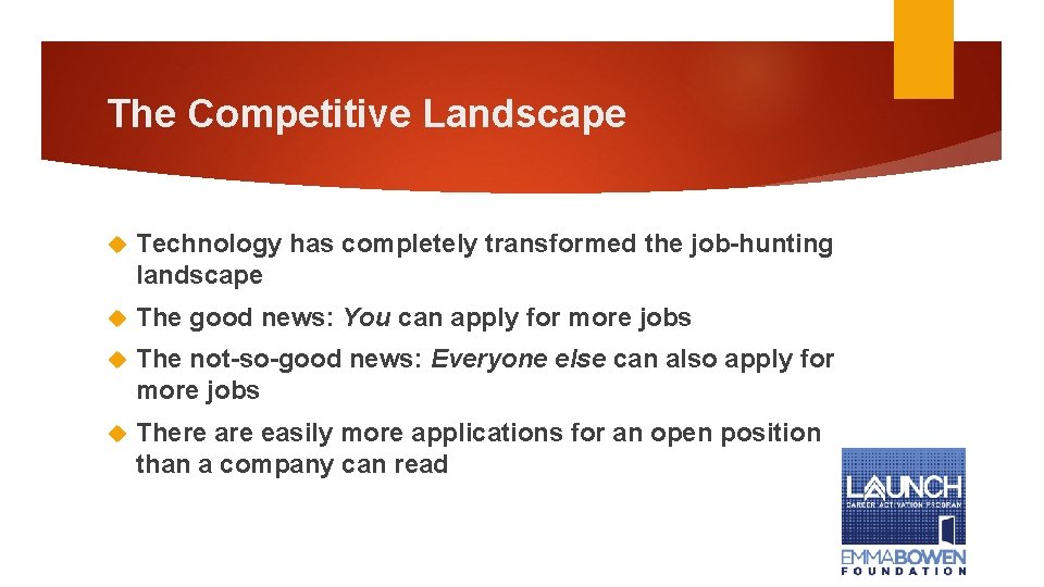 The Competitive Landscape Technology has completely transformed the job-hunting landscape The good news: You