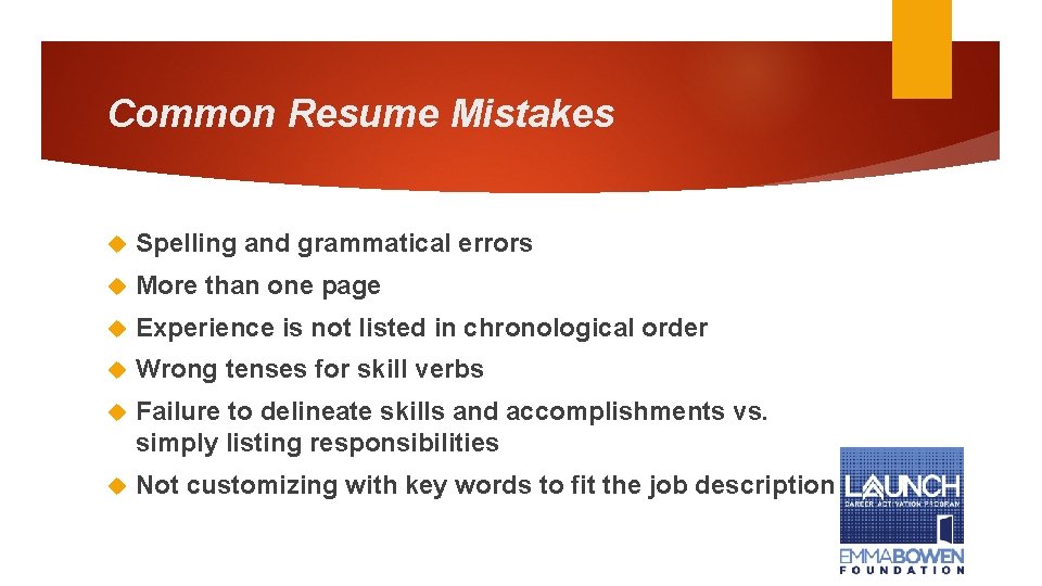 Common Resume Mistakes Spelling and grammatical errors More than one page Experience is not