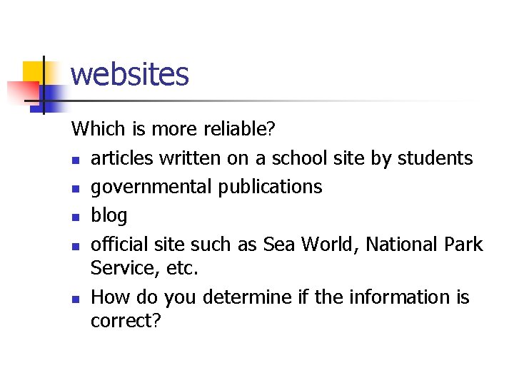 websites Which is more reliable? n articles written on a school site by students