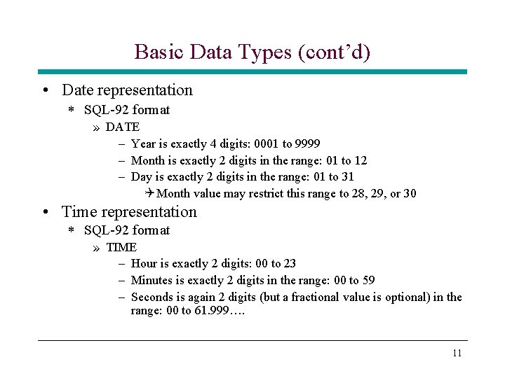 Basic Data Types (cont’d) • Date representation * SQL-92 format » DATE – Year Basic Data Types (cont’d) • Date representation * SQL-92 format » DATE – Year