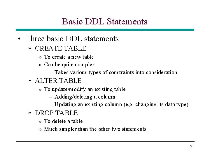 Basic DDL Statements • Three basic DDL statements * CREATE TABLE » To create Basic DDL Statements • Three basic DDL statements * CREATE TABLE » To create