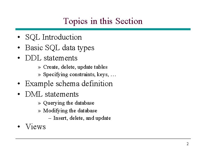 Topics in this Section • SQL Introduction • Basic SQL data types • DDL Topics in this Section • SQL Introduction • Basic SQL data types • DDL