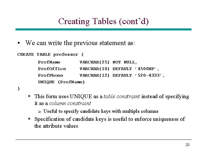Creating Tables (cont’d) • We can write the previous statement as: CREATE TABLE professor Creating Tables (cont’d) • We can write the previous statement as: CREATE TABLE professor
