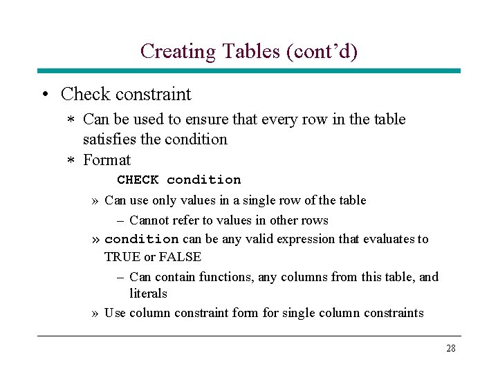 Creating Tables (cont’d) • Check constraint * Can be used to ensure that every Creating Tables (cont’d) • Check constraint * Can be used to ensure that every