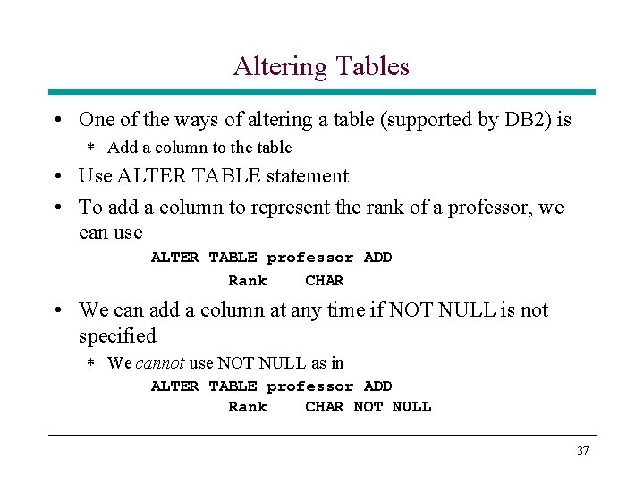 Altering Tables • One of the ways of altering a table (supported by DB Altering Tables • One of the ways of altering a table (supported by DB