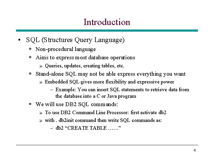 Introduction • SQL (Structures Query Language) * Non-procedural language * Aims to express most Introduction • SQL (Structures Query Language) * Non-procedural language * Aims to express most