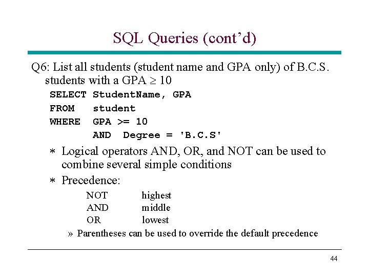 SQL Queries (cont’d) Q 6: List all students (student name and GPA only) of SQL Queries (cont’d) Q 6: List all students (student name and GPA only) of