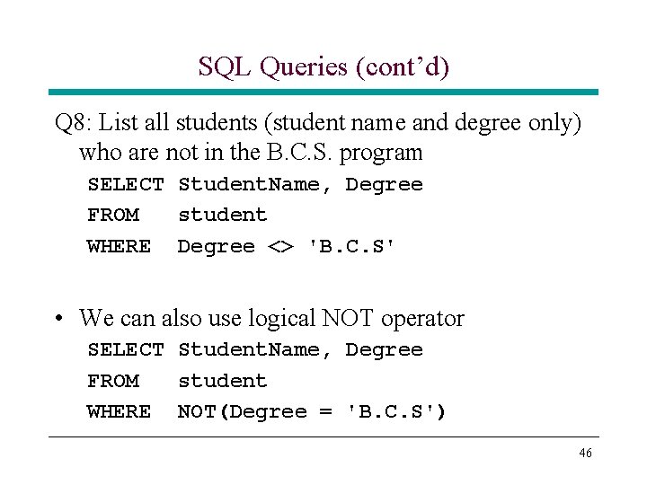 SQL Queries (cont’d) Q 8: List all students (student name and degree only) who SQL Queries (cont’d) Q 8: List all students (student name and degree only) who