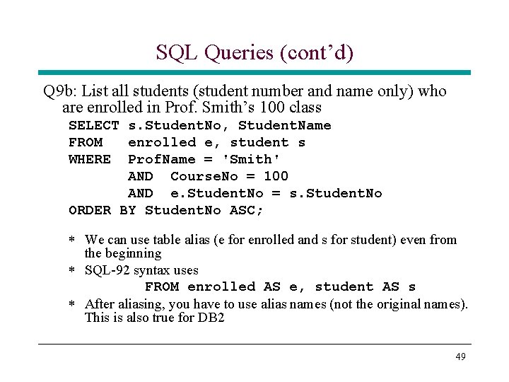 SQL Queries (cont’d) Q 9 b: List all students (student number and name only) SQL Queries (cont’d) Q 9 b: List all students (student number and name only)