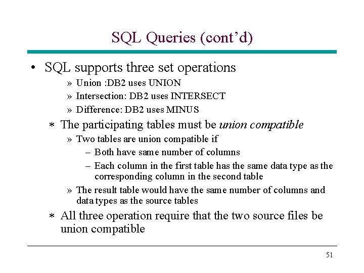 SQL Queries (cont’d) • SQL supports three set operations » Union : DB 2 SQL Queries (cont’d) • SQL supports three set operations » Union : DB 2