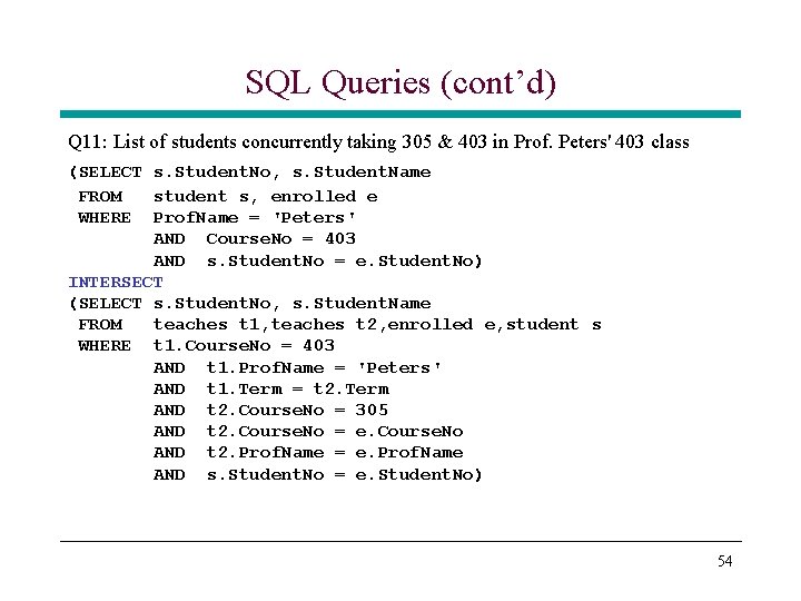 SQL Queries (cont’d) Q 11: List of students concurrently taking 305 & 403 in SQL Queries (cont’d) Q 11: List of students concurrently taking 305 & 403 in